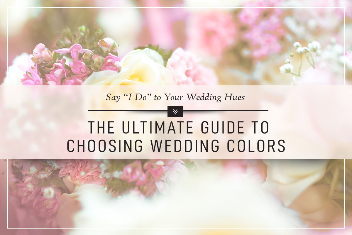 the ultimate guide to choosing wedding colors